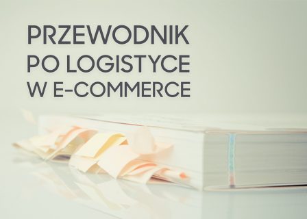 Przewodnik po logistyce w e-commerce