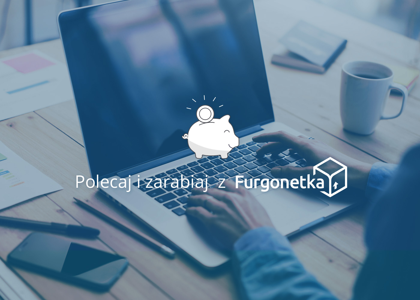 Poznaj nasz program partnerski i zarabiaj z Furgonetka.pl